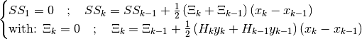 \begin{cases}
    SS_1 = 0 \quad ; \quad SS_k = SS_{k-1} +
    \frac{1}{2}\left(\Xi_k + \Xi_{k-1}\right)\left(x_k - x_{k-1}\right) \\
    \text{with: } \Xi_k = 0 \quad ; \quad \Xi_k = \Xi_{k-1} +
    \frac{1}{2}\left(H_ky_k + H_{k-1}y_{k-1}\right)\left(x_k - x_{k-1}\right)
\end{cases}