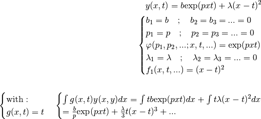 y(x, t) = b \text{exp}(p x t) + \lambda(x - t)^2 \quad

\begin{cases}
    b_1 = b \quad ; \quad b_2 = b_3 = ... = 0 \\
    p_1 = p \quad ; \quad p_2 = p_3 = ... = 0 \\
    \varphi(p_1, p_2, ...; x, t, ...) = \text{exp}(p x t) \\
    \lambda_1 = \lambda \quad ; \quad \lambda_2 = \lambda_3 = ... = 0 \\
    f_1(x, t, ...) = (x - t)^2
\end{cases} \\

\begin{cases}
    \text{with :} \\
    g(x, t) = t
\end{cases} \begin{cases}
    \int g(x, t) y(x, y) dx = \int t b \text{exp}(p x t) dx +
        \int t \lambda(x - t)^2 dx \\
    = \frac{b}{p} \text{exp}(p x t) + \frac{\lambda}{3} t (x-t)^3 + ...
\end{cases}