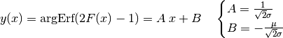 y(x) = \text{argErf}(2F(x) - 1) = A \; x + B \quad
\begin{cases}
    A = \frac{1}{\sqrt{2} \sigma} \\
    B = -\frac{\mu}{\sqrt{2} \sigma}
\end{cases}